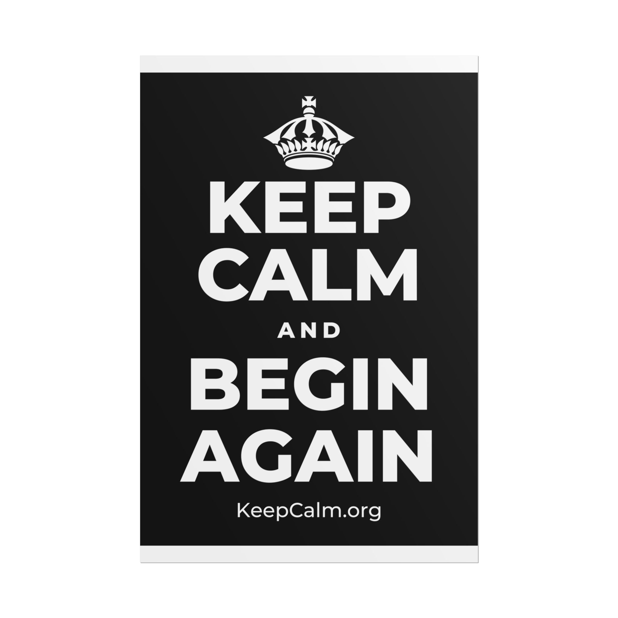 KEEP CALM AND BEGIN AGAIN Poster