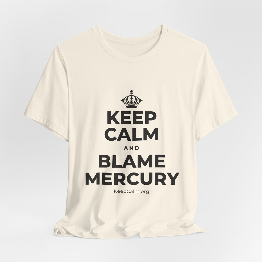 KEEP CALM AND BLAME MERCURY T-Shirt (White–Asphalt)