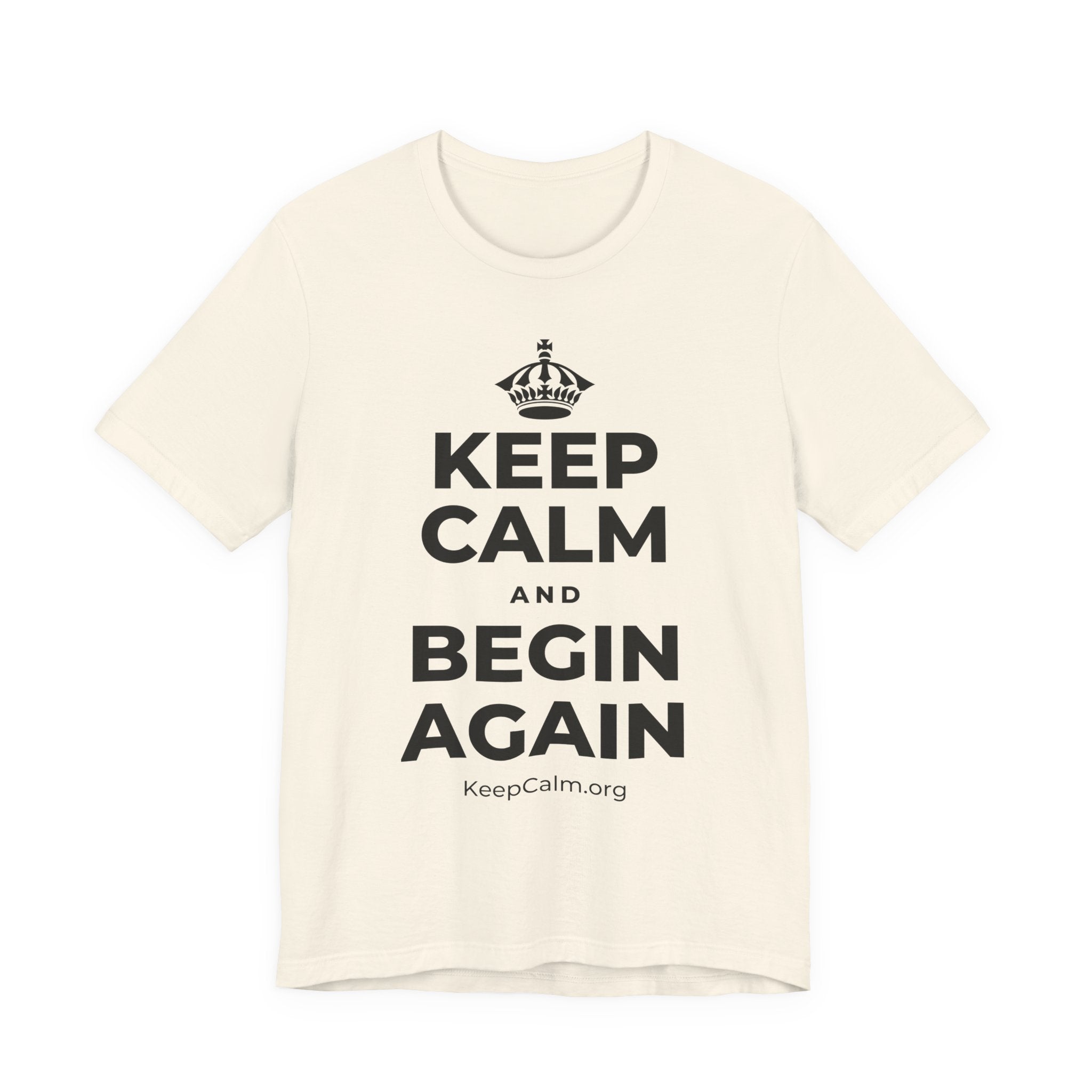 KEEP CALM AND BEGIN AGAIN T-Shirt (White–Asphalt)