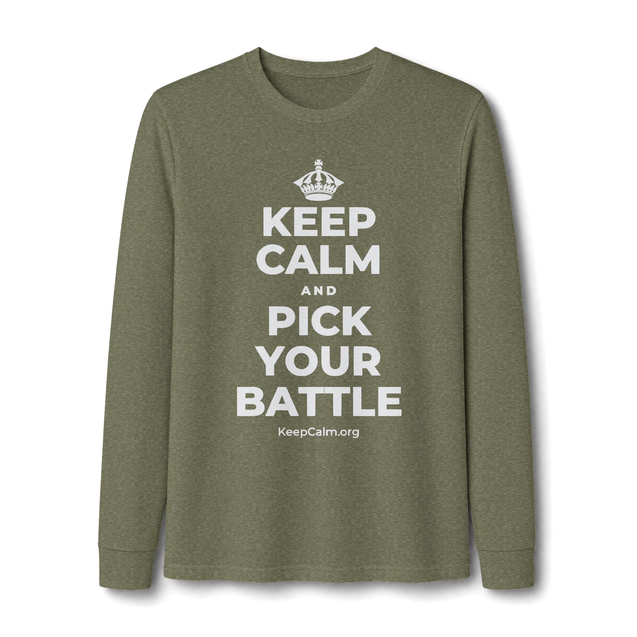 KEEP CALM AND PICK YOUR BATTLE Long Sleeve Tee