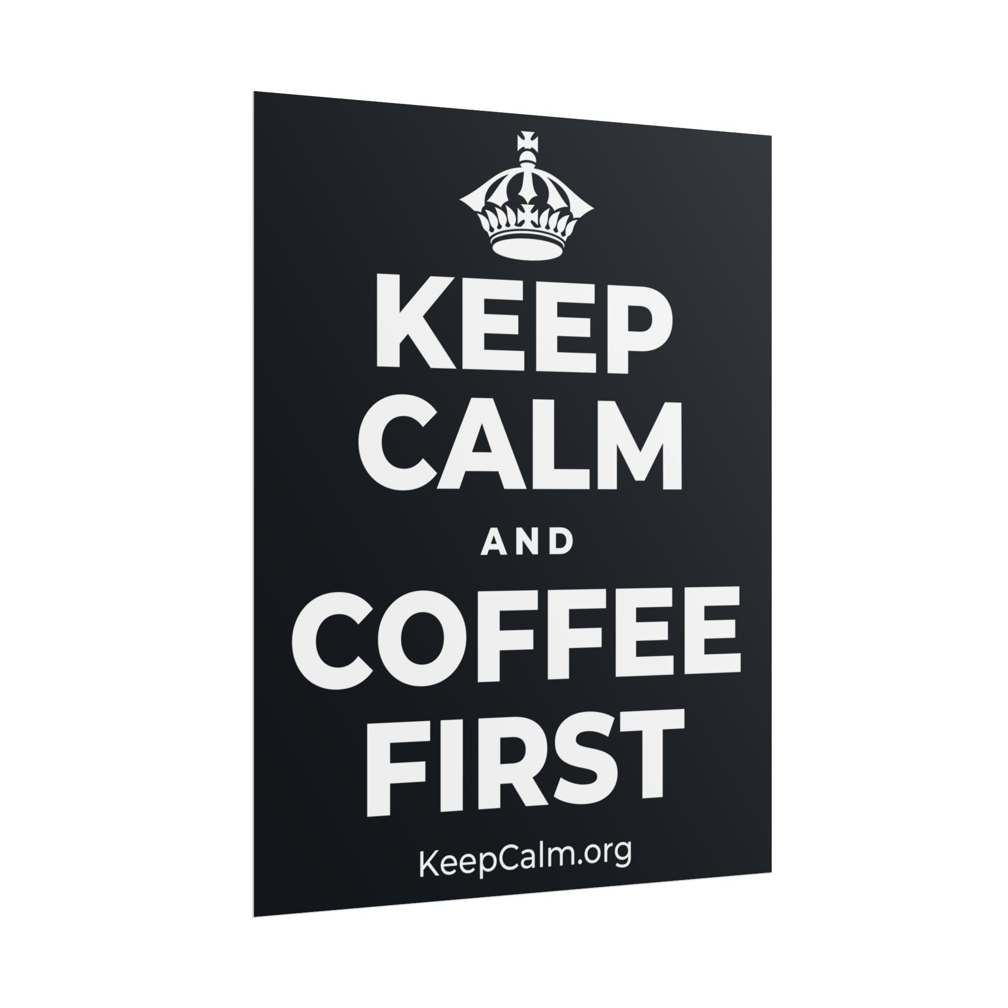KEEP CALM AND COFFEE FIRST Poster (Dark)