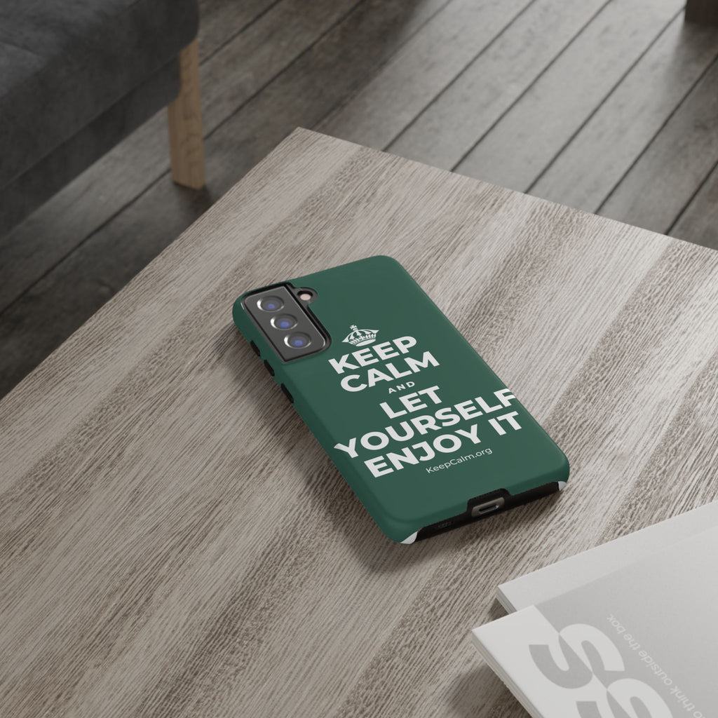 KEEP CALM AND LET YOURSELF ENJOY IT Phone Case