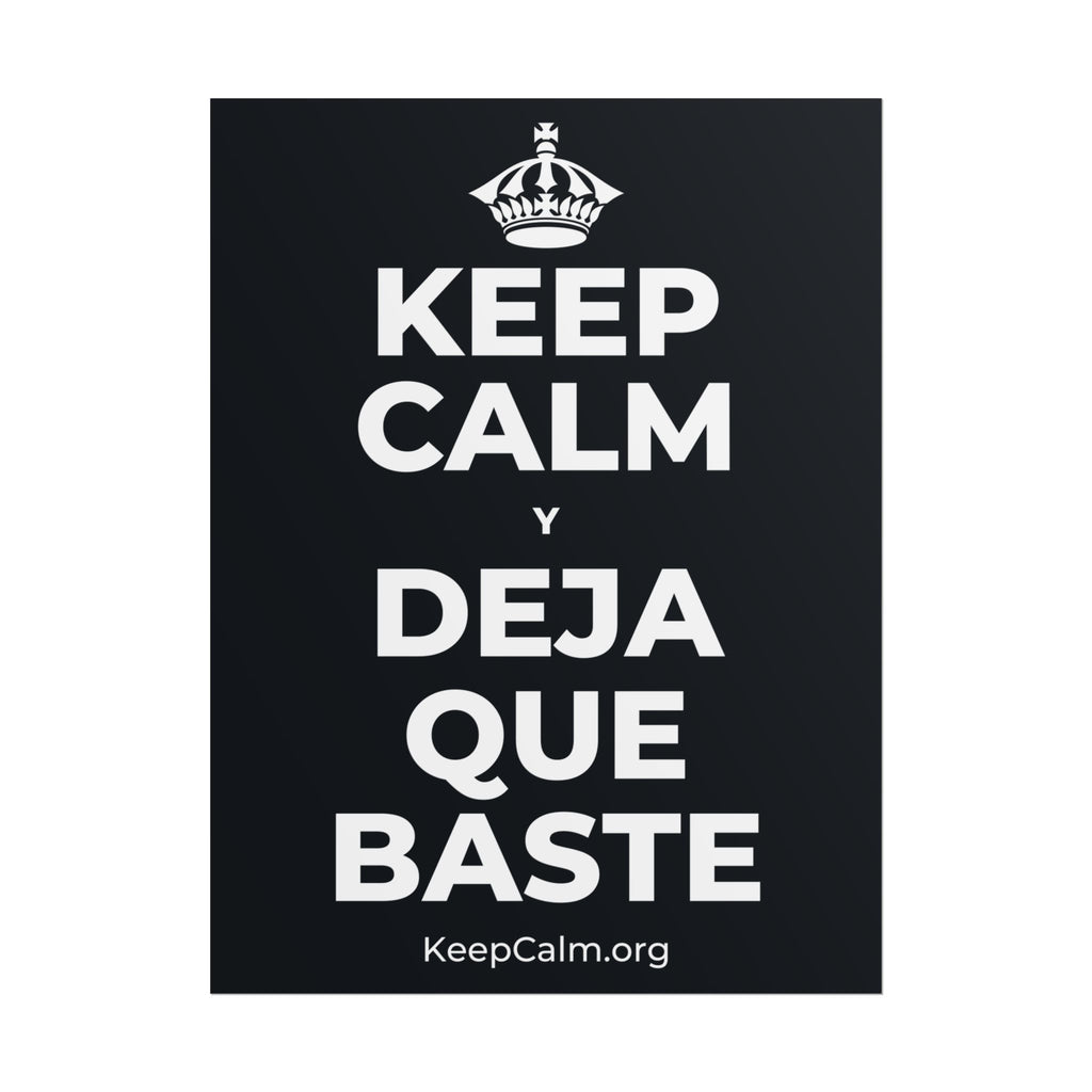 KEEP CALM Y DEJA QUE BASTE Poster (Dark)