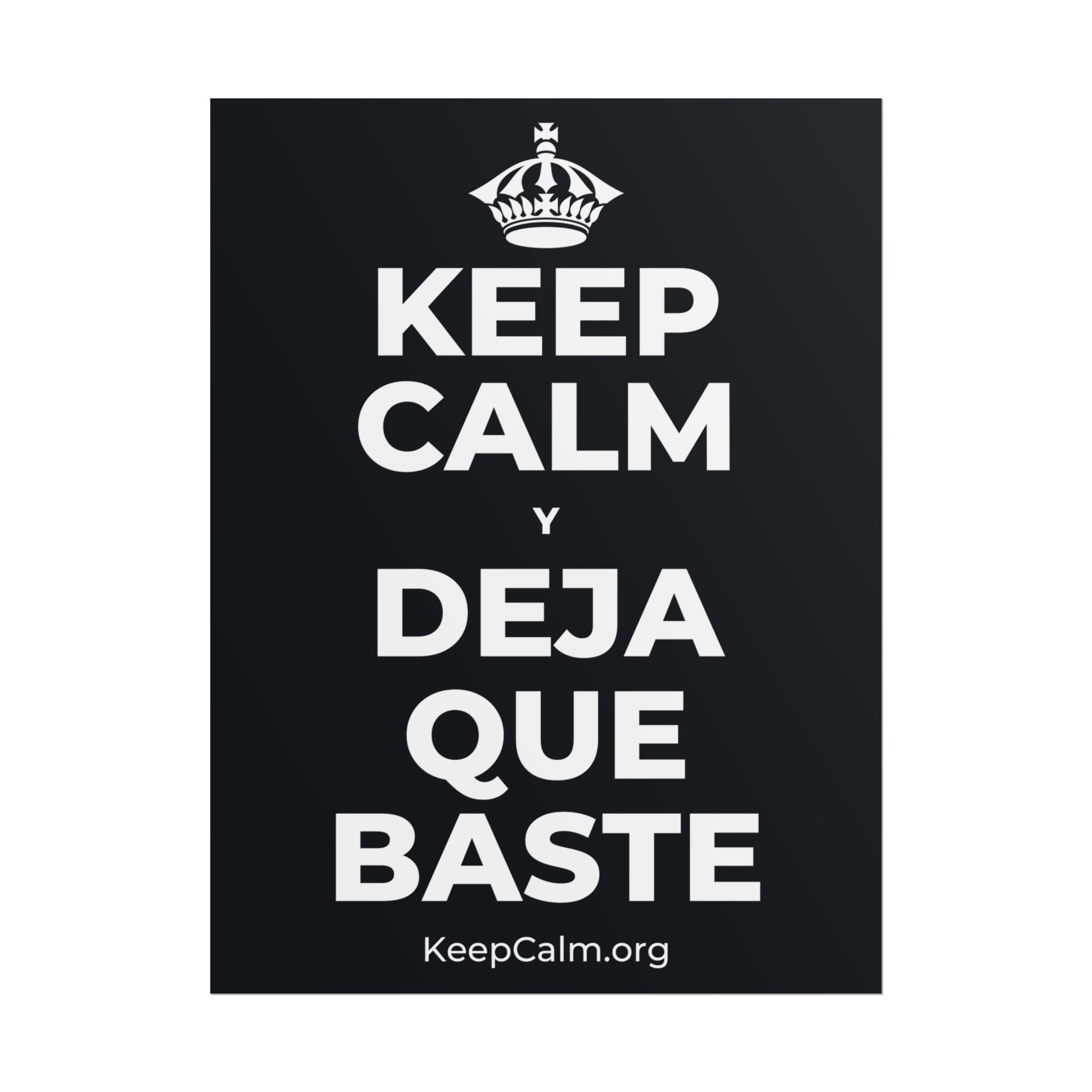KEEP CALM Y DEJA QUE BASTE Poster (Dark)