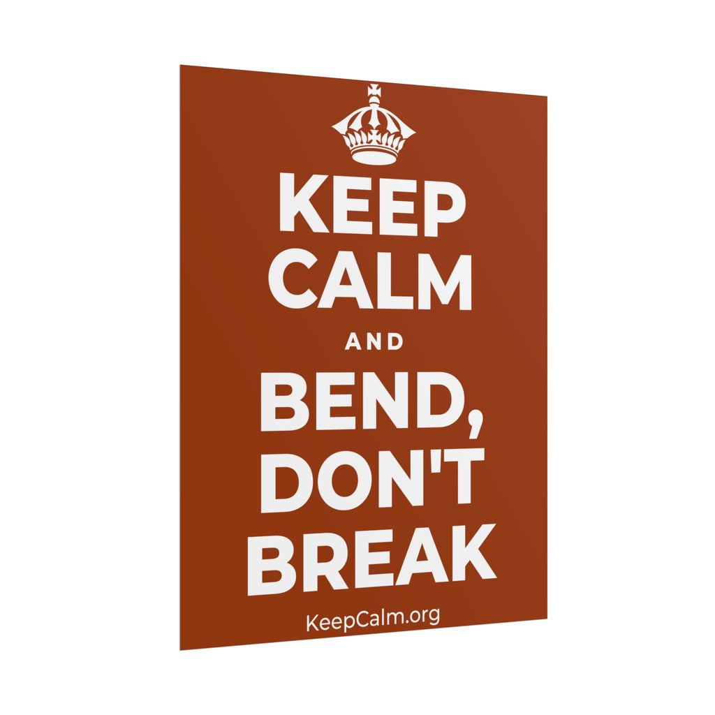 KEEP CALM AND BEND, DON'T BREAK Poster
