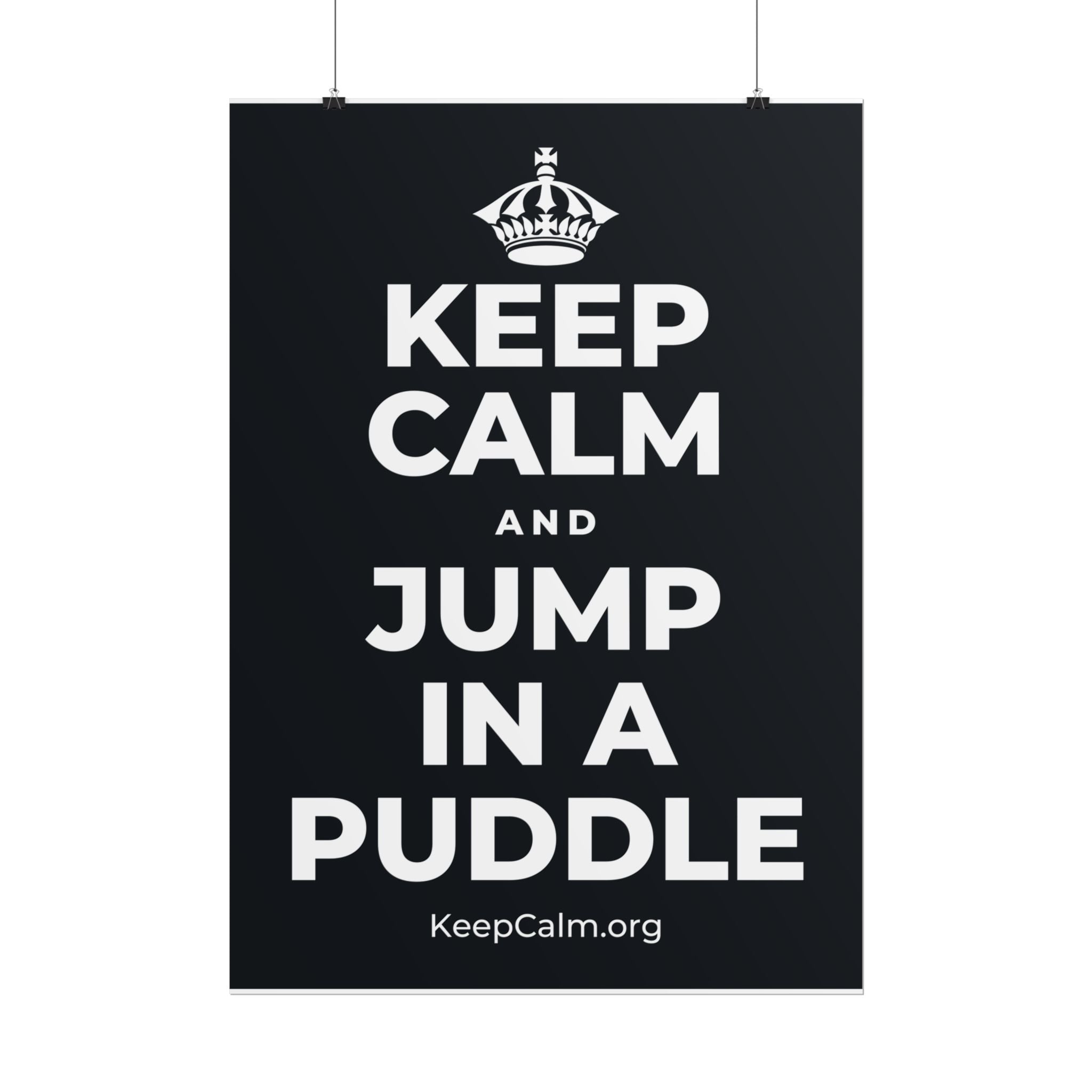 KEEP CALM AND JUMP IN A PUDDLE Poster (Dark)