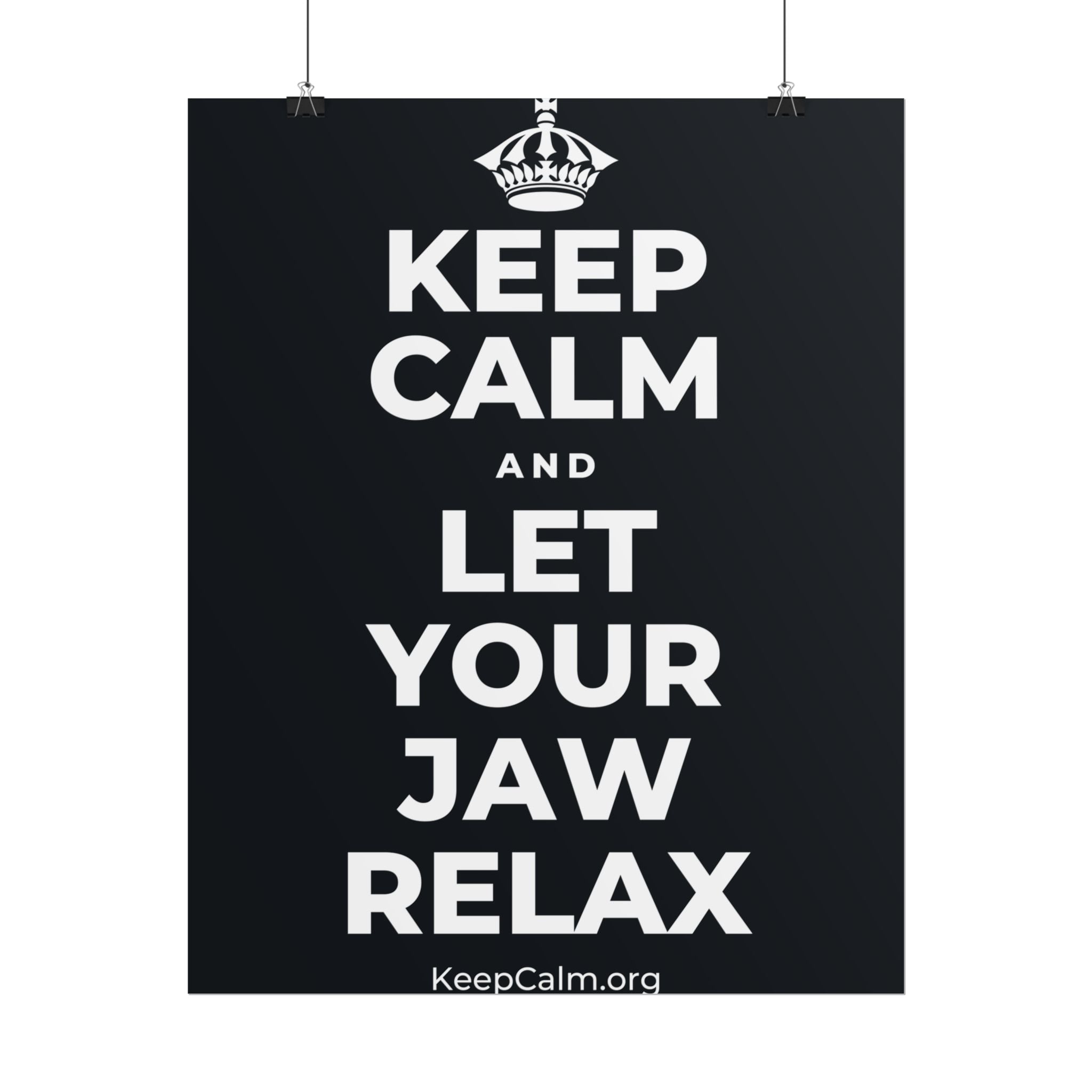 KEEP CALM AND LET YOUR JAW RELAX Poster (Dark)