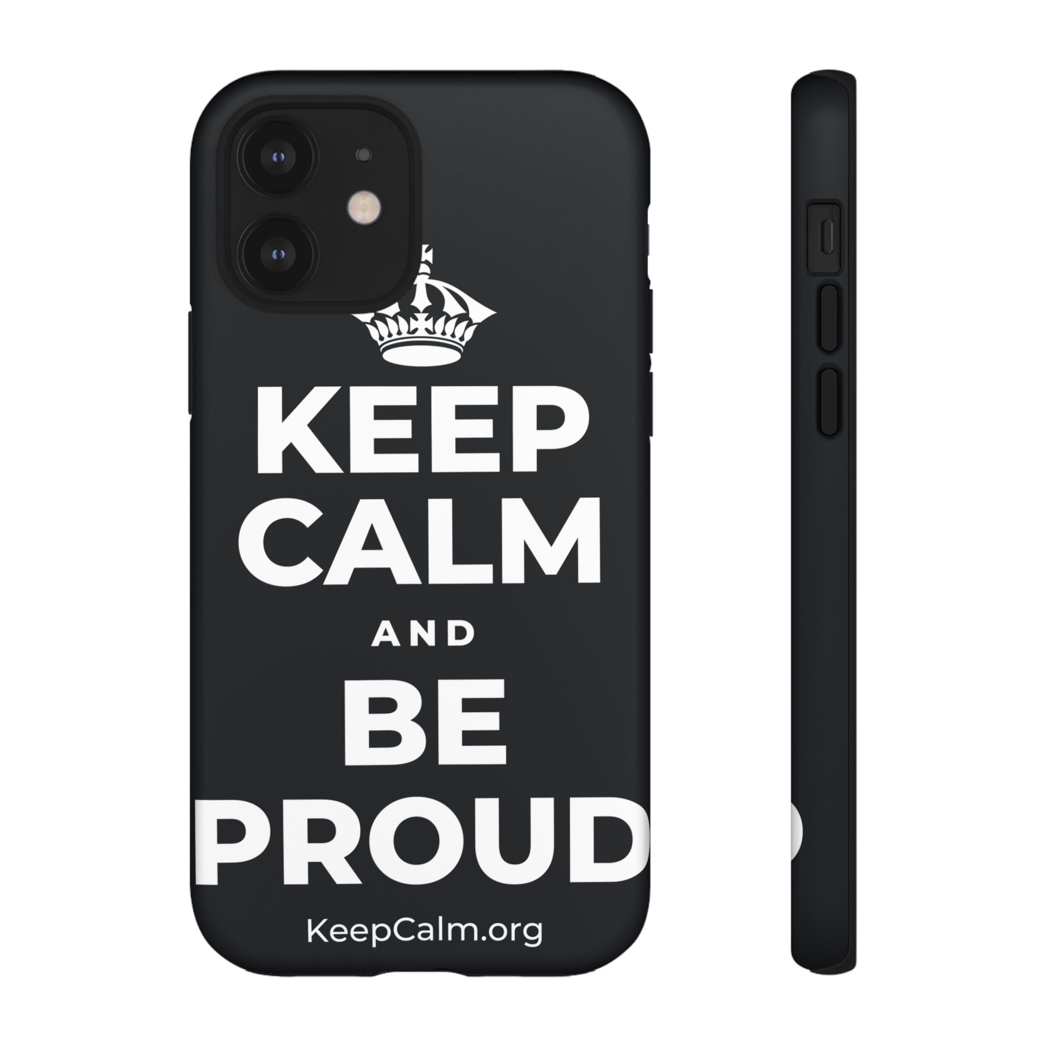 KEEP CALM AND BE PROUD Phone Case (Dark)