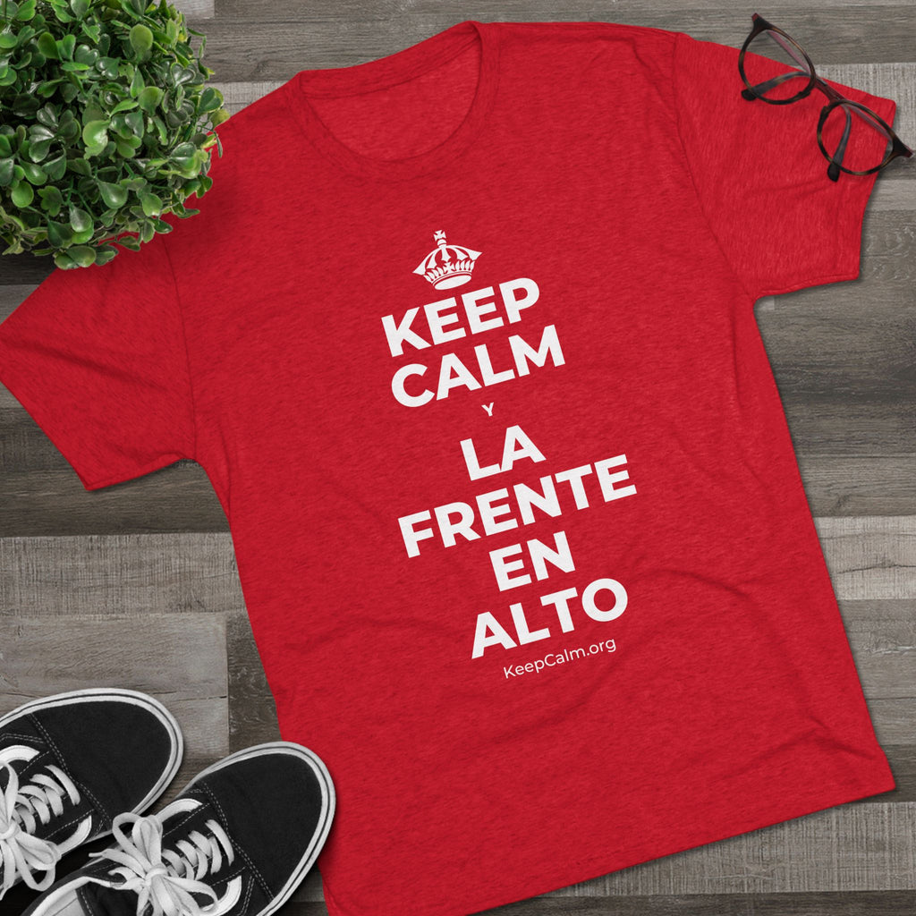 KEEP CALM Y LA FRENTE EN ALTO Tri-Blend Tee