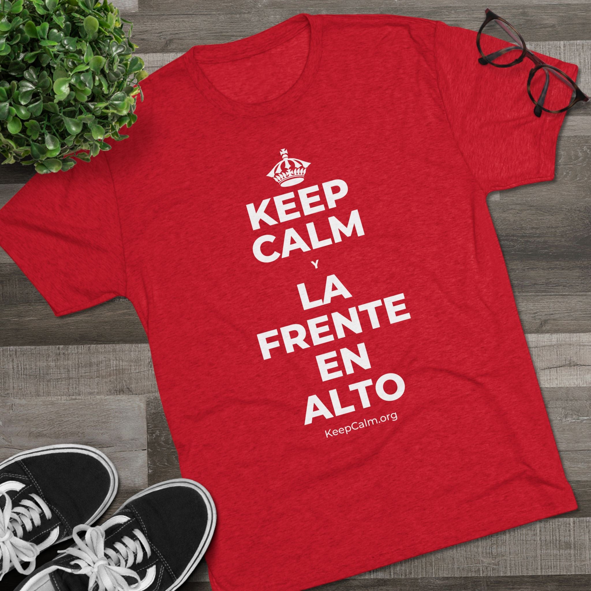 KEEP CALM Y LA FRENTE EN ALTO Tri-Blend Tee