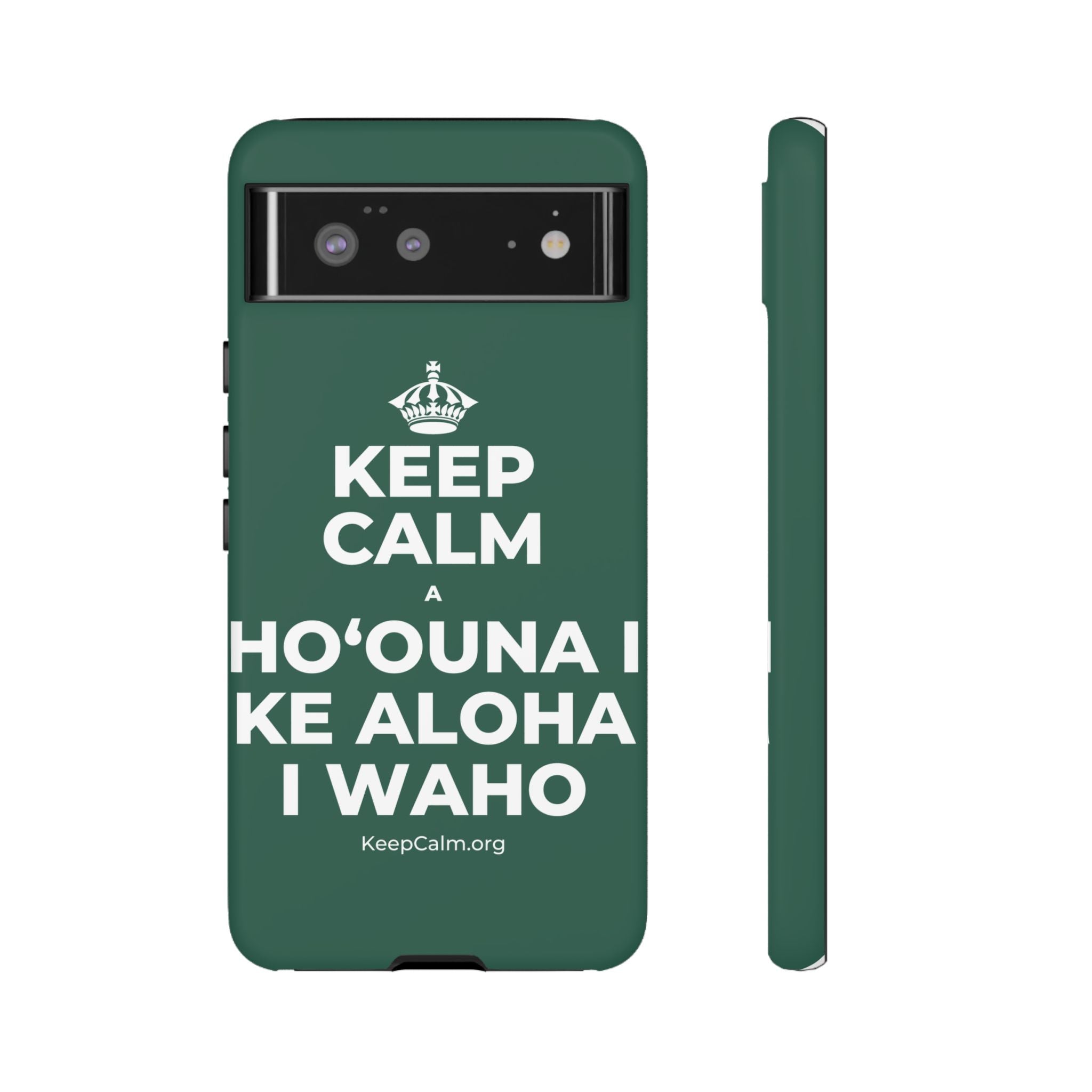 KEEP CALM A HOʻOUNA I KE ALOHA I WAHO Phone Case