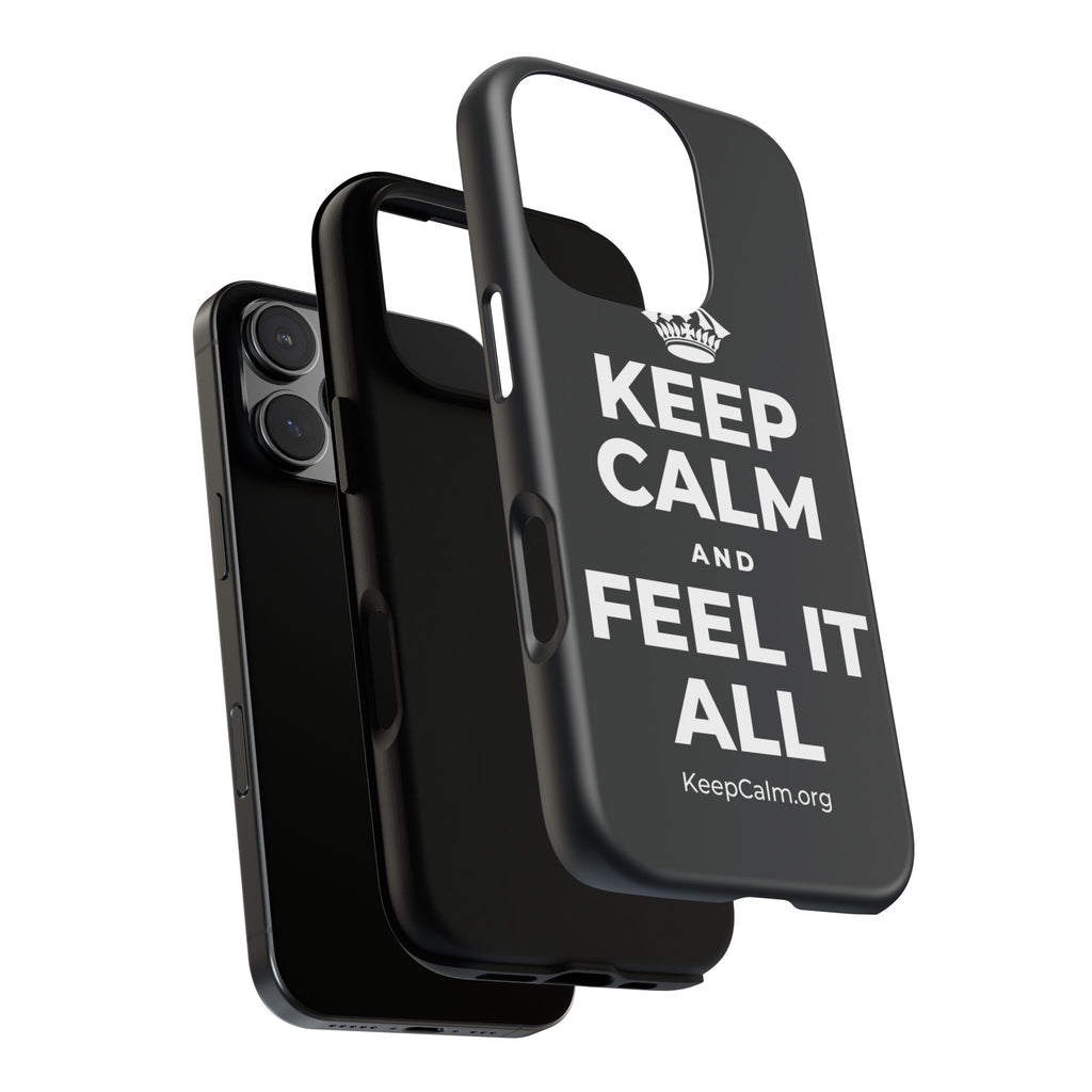 KEEP CALM AND FEEL IT ALL Phone Case (Dark)