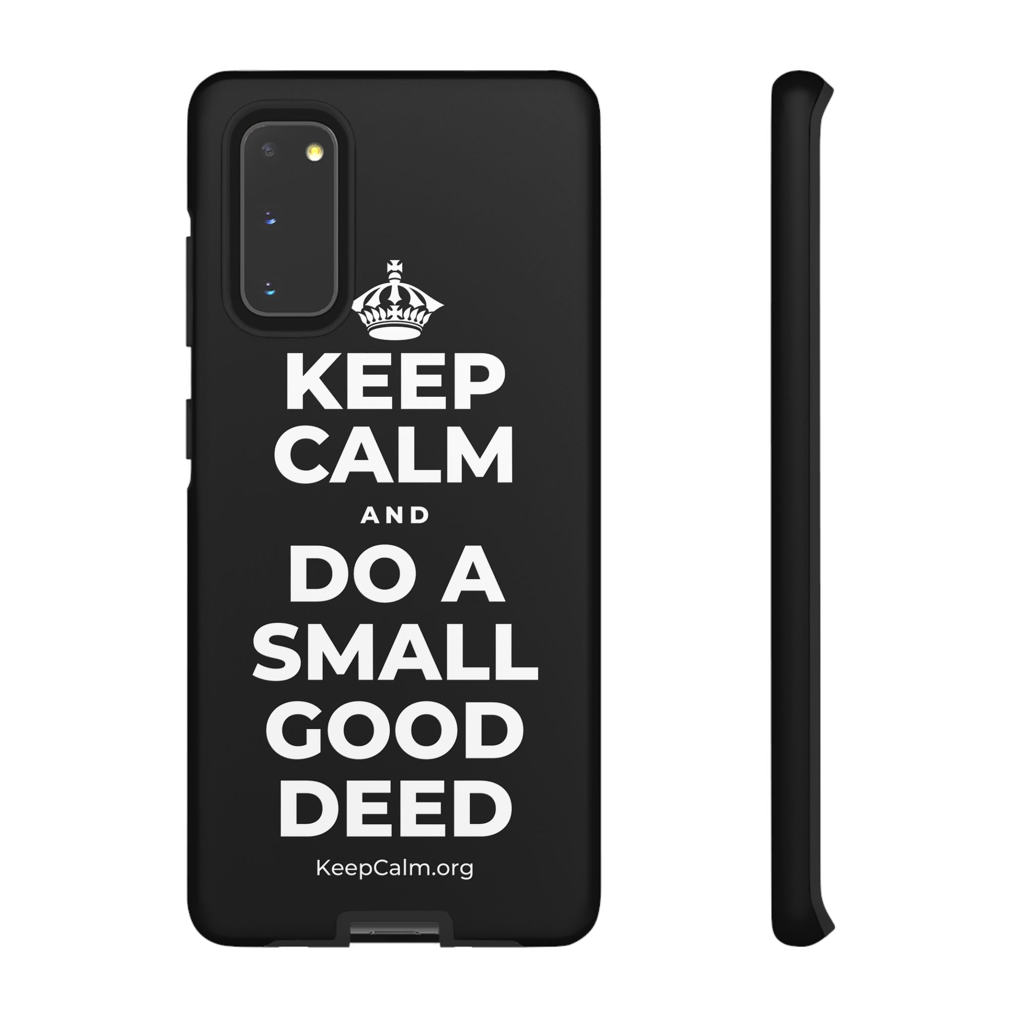 KEEP CALM AND DO A SMALL GOOD DEED Phone Case