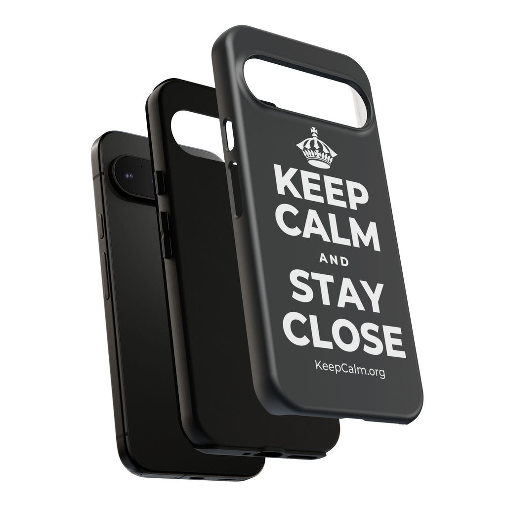 KEEP CALM AND STAY CLOSE Phone Case (Dark)