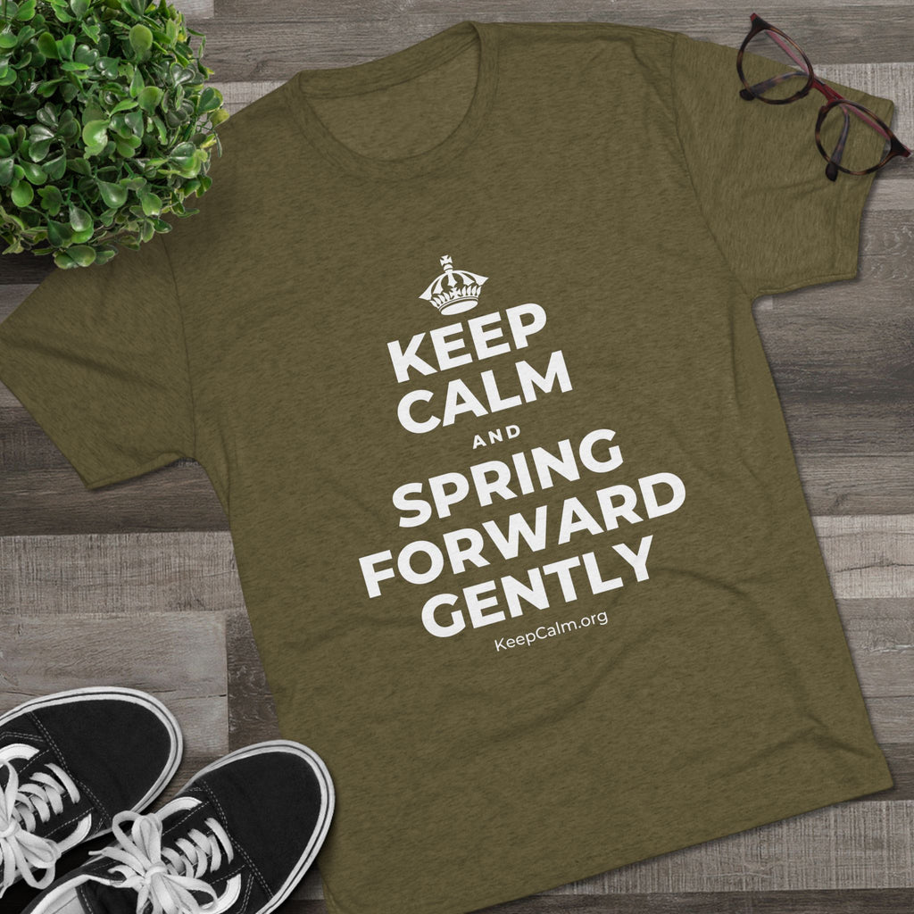 KEEP CALM AND SPRING FORWARD GENTLY Tri-Blend Tee