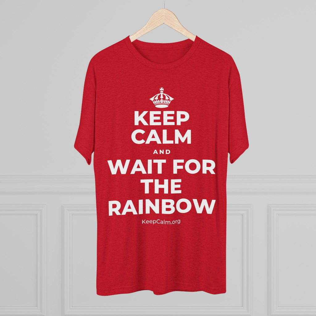 KEEP CALM AND WAIT FOR THE RAINBOW Tri-Blend Tee