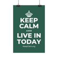 KEEP CALM AND LIVE IN TODAY Satin Poster