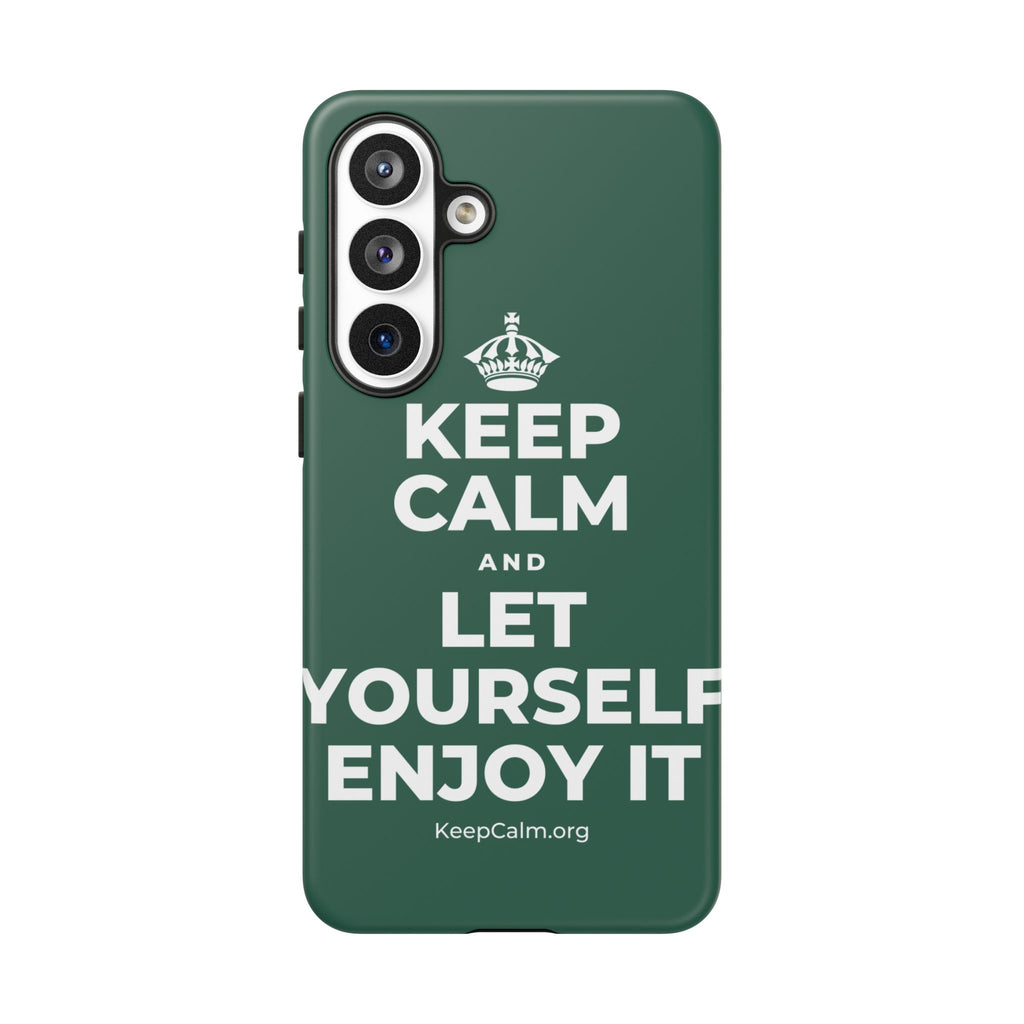 KEEP CALM AND LET YOURSELF ENJOY IT Phone Case