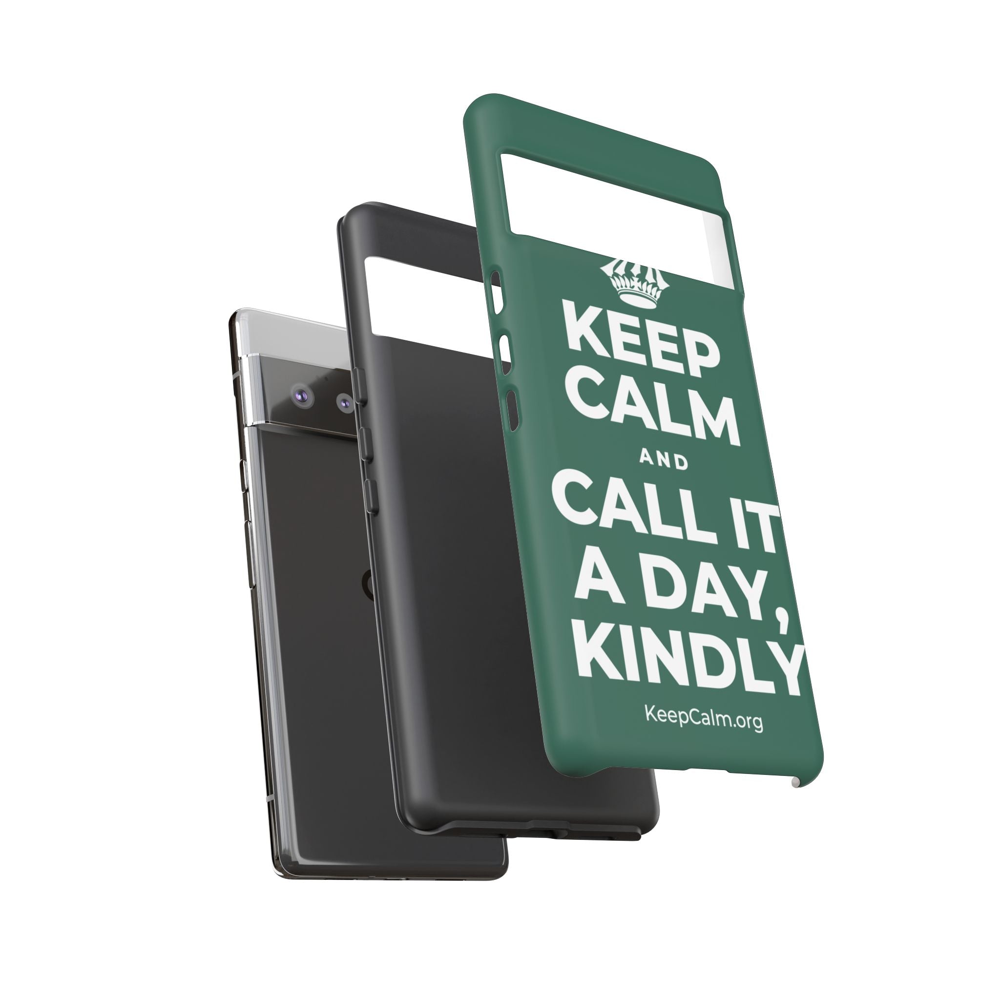 KEEP CALM AND CALL IT A DAY, KINDLY Phone Case