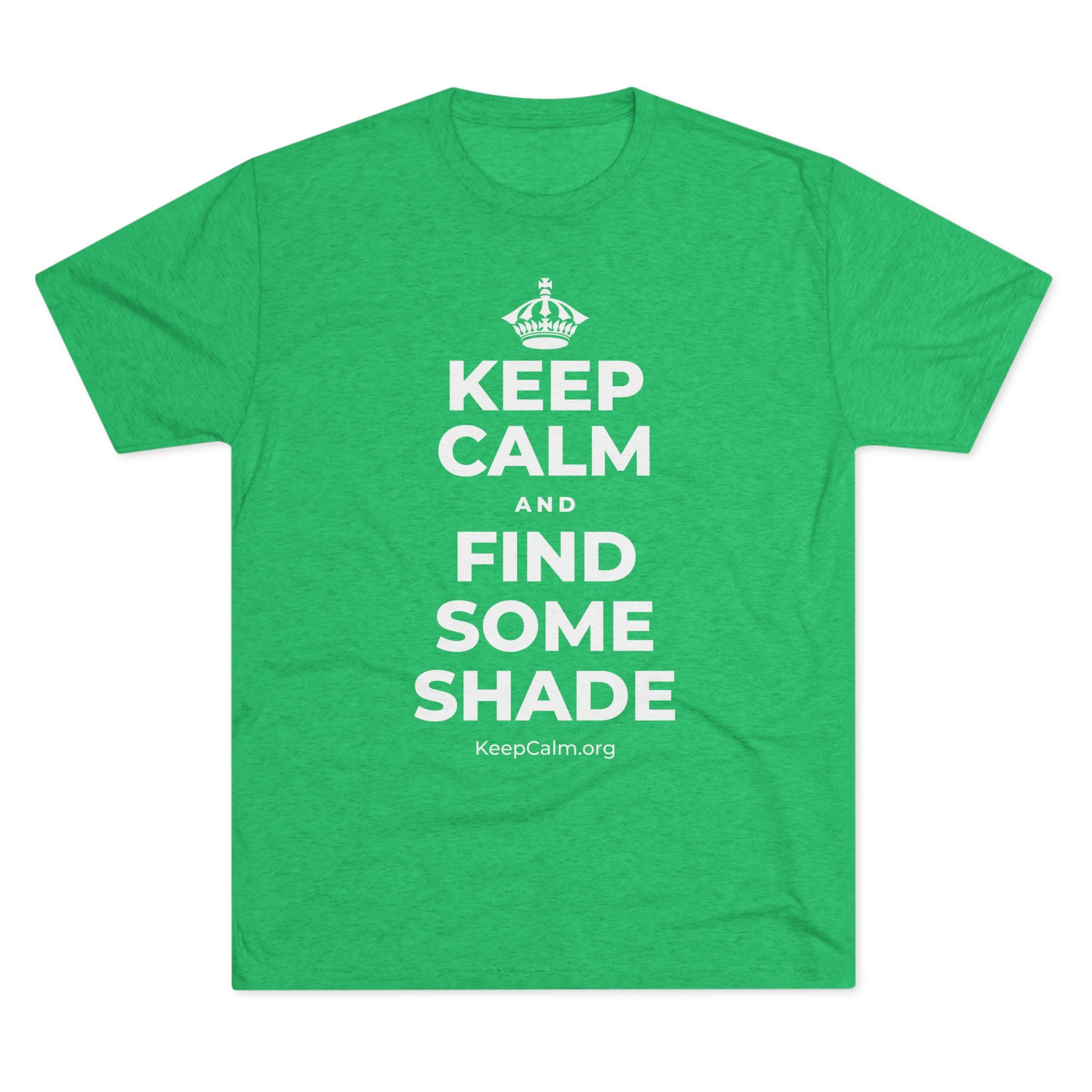 KEEP CALM AND FIND SOME SHADE Tri-Blend Tee