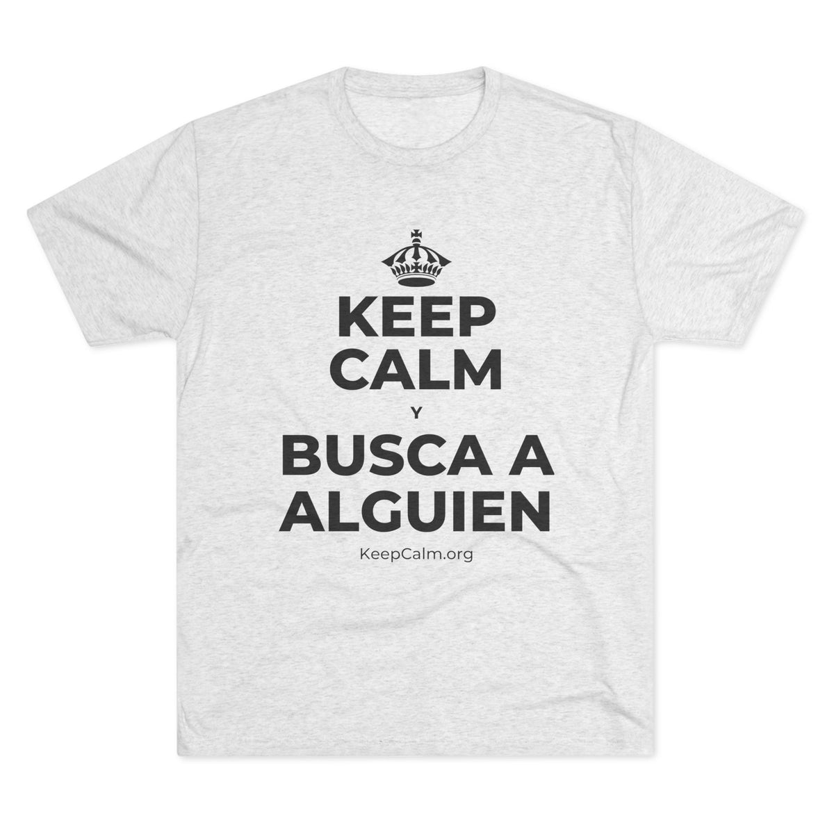 KEEP CALM Y BUSCA A ALGUIEN Tri-Blend Tee