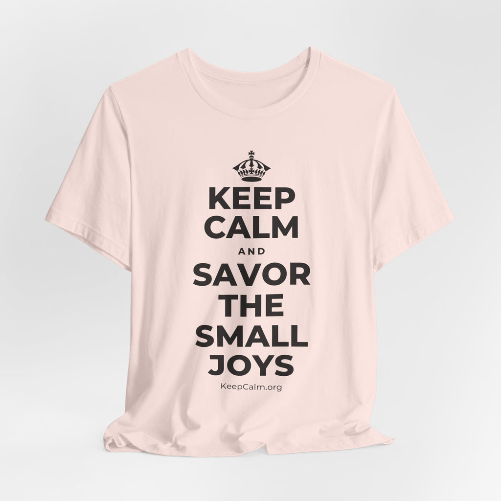 KEEP CALM AND SAVOR THE SMALL JOYS T-Shirt (Soft Cream–Heather Mauve)