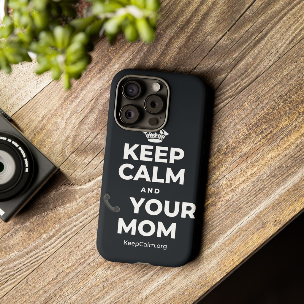 KEEP CALM AND 📞 YOUR MOM Phone Case (Dark)