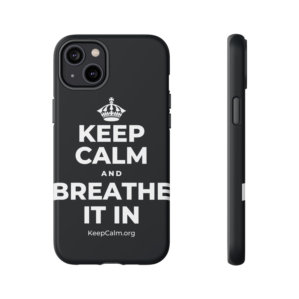 KEEP CALM AND BREATHE IT IN Phone Case (Dark)