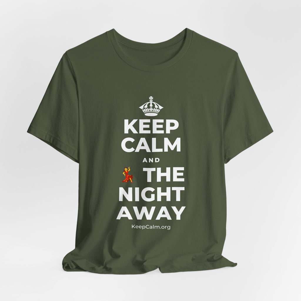 KEEP CALM AND 💃 THE NIGHT AWAY T-Shirt (Military Green–Autumn)
