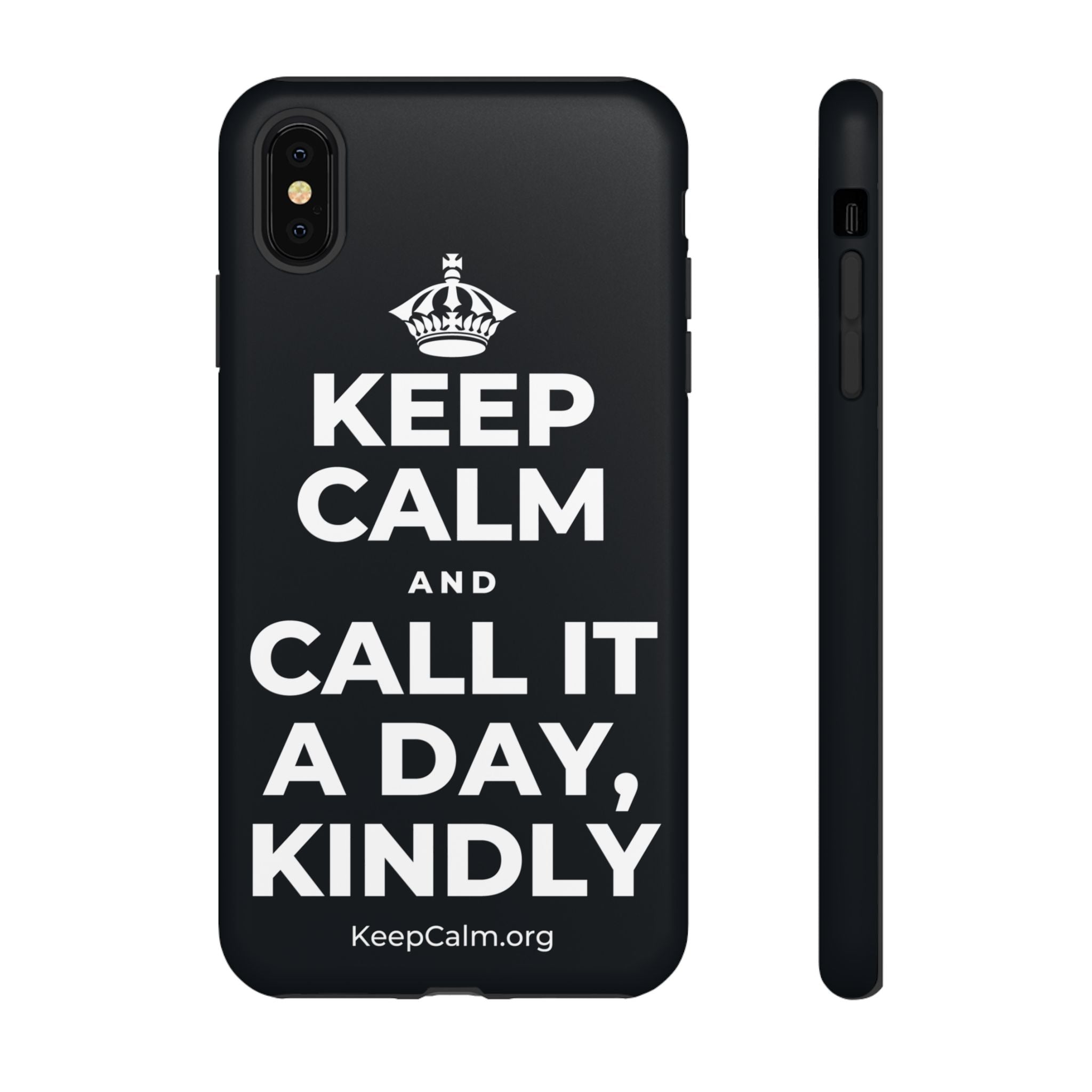 KEEP CALM AND CALL IT A DAY, KINDLY Phone Case (Dark)
