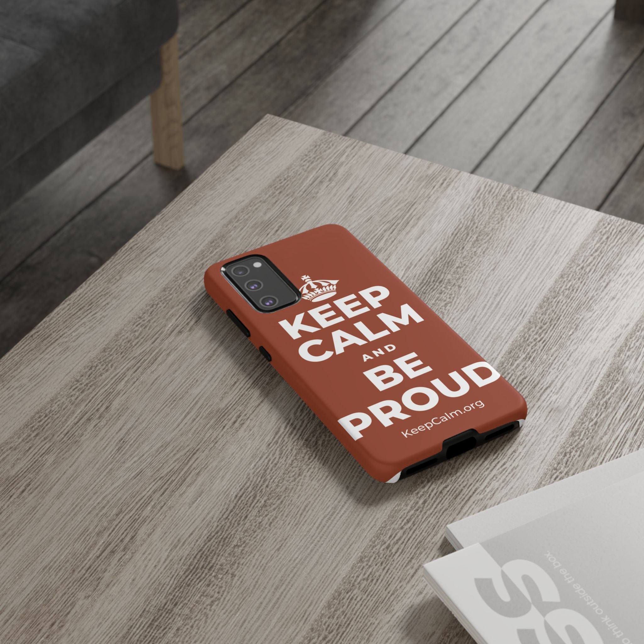 KEEP CALM AND BE PROUD Phone Case