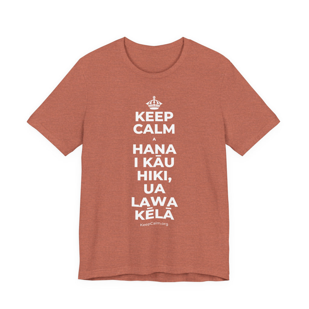 KEEP CALM A HANA I KĀU HIKI, UA LAWA KĒLĀ T-Shirt (Soft Cream–Heather Mauve)