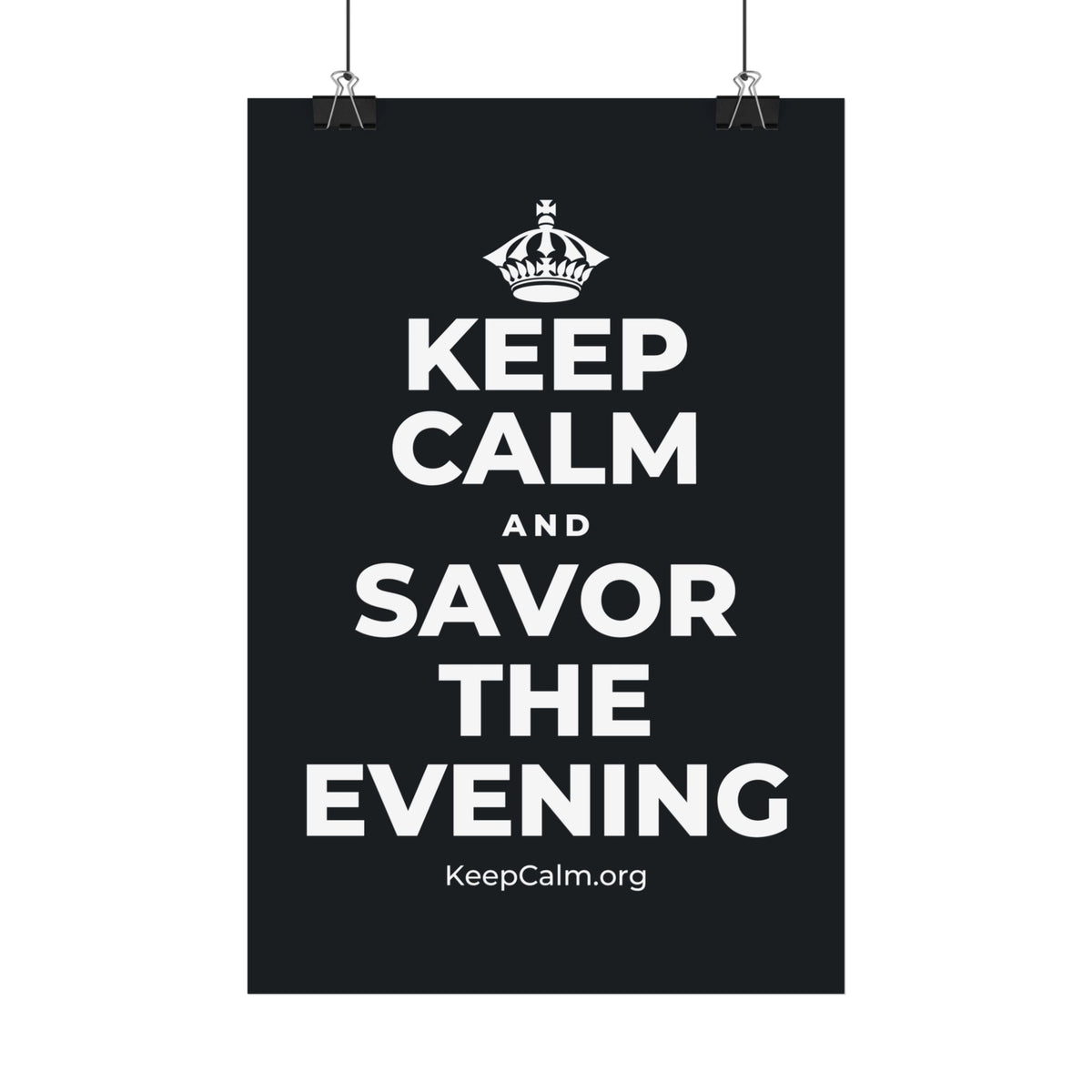 KEEP CALM AND SAVOR THE EVENING Satin Poster (Dark)