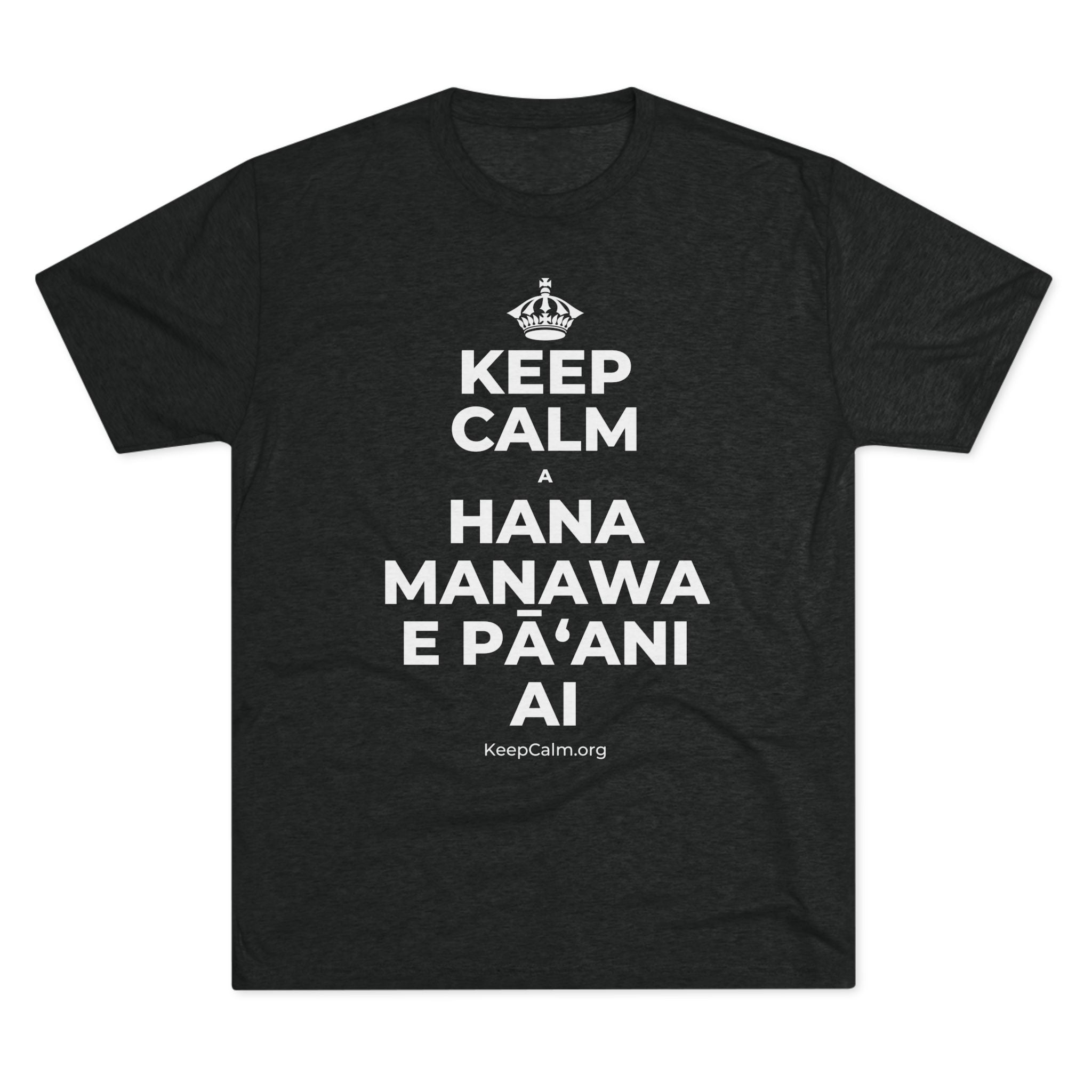 KEEP CALM A HANA MANAWA E PĀʻANI AI Tri-Blend Tee