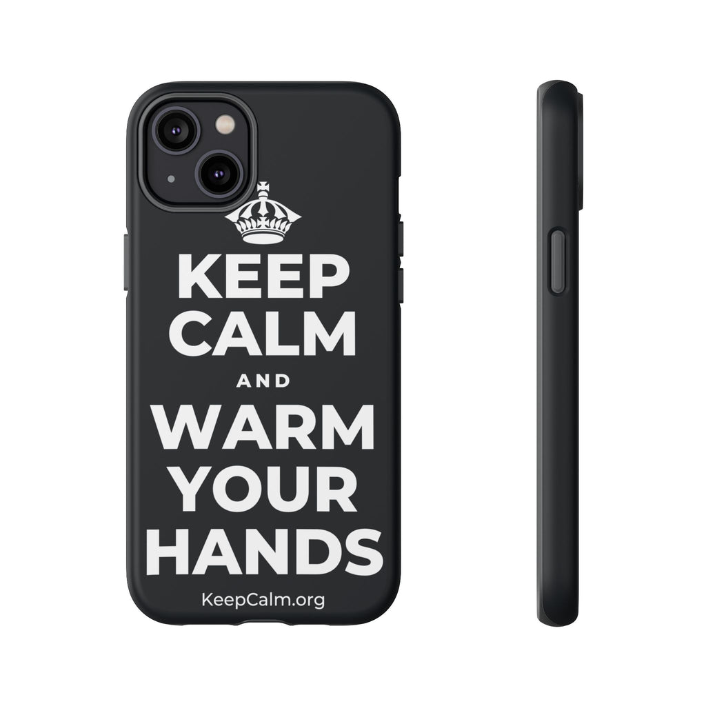 KEEP CALM AND WARM YOUR HANDS Phone Case (Dark)