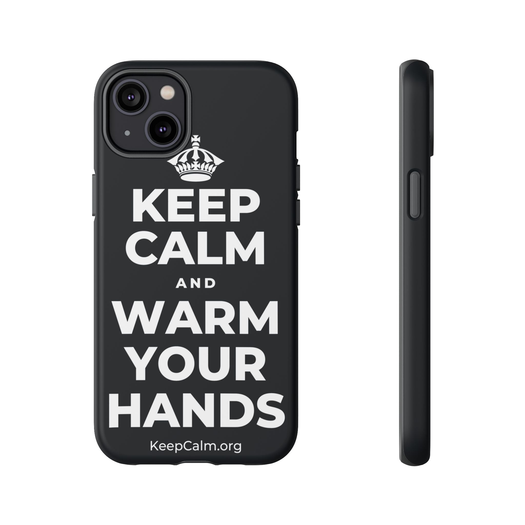 KEEP CALM AND WARM YOUR HANDS Phone Case (Dark)