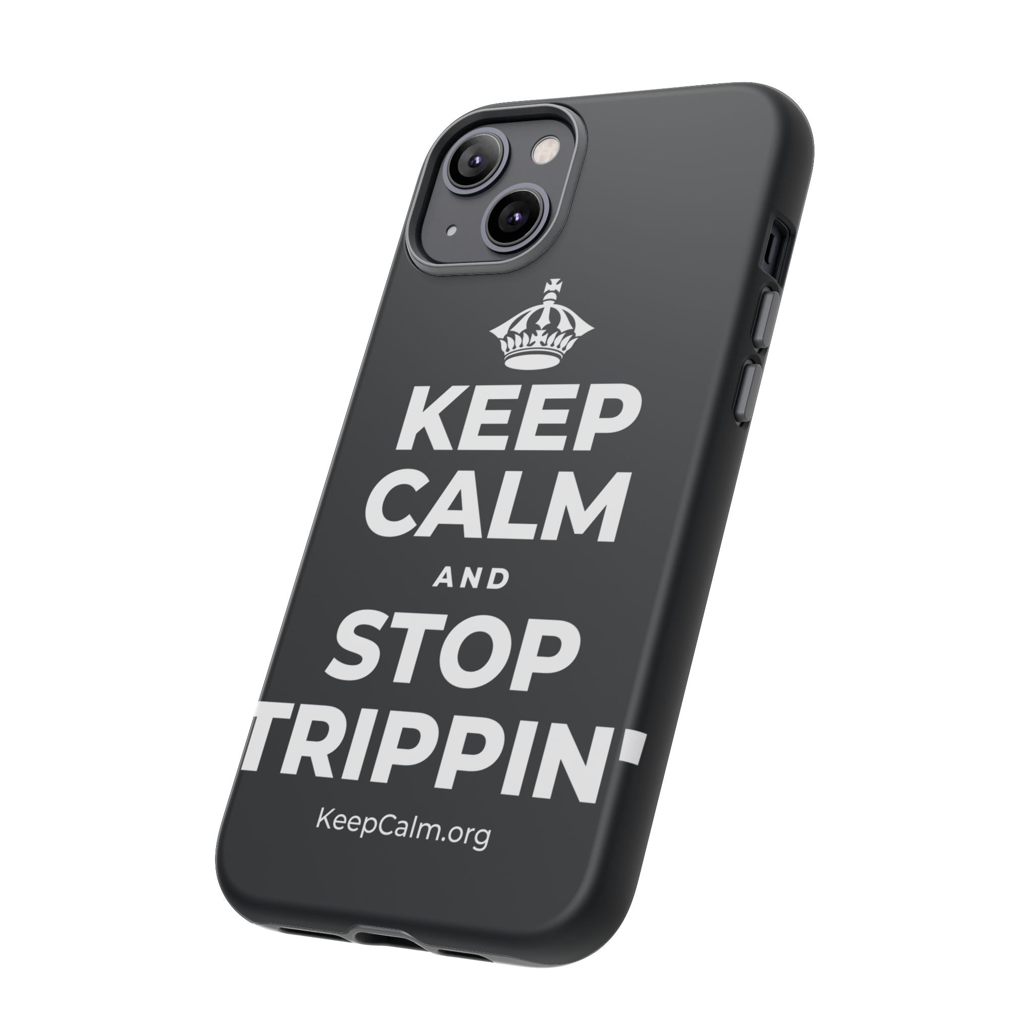 KEEP CALM AND STOP TRIPPIN' Phone Case (Dark)