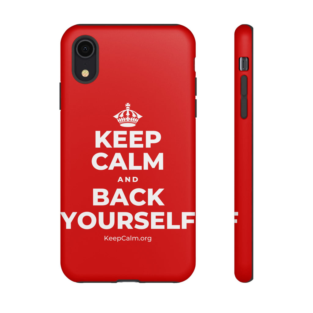KEEP CALM AND BACK YOURSELF Phone Case