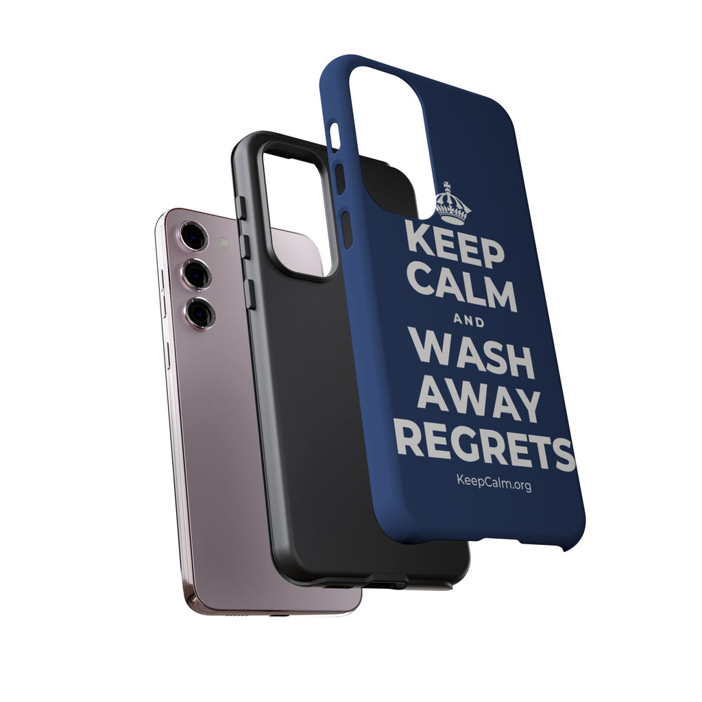 KEEP CALM AND WASH AWAY REGRETS Phone Case