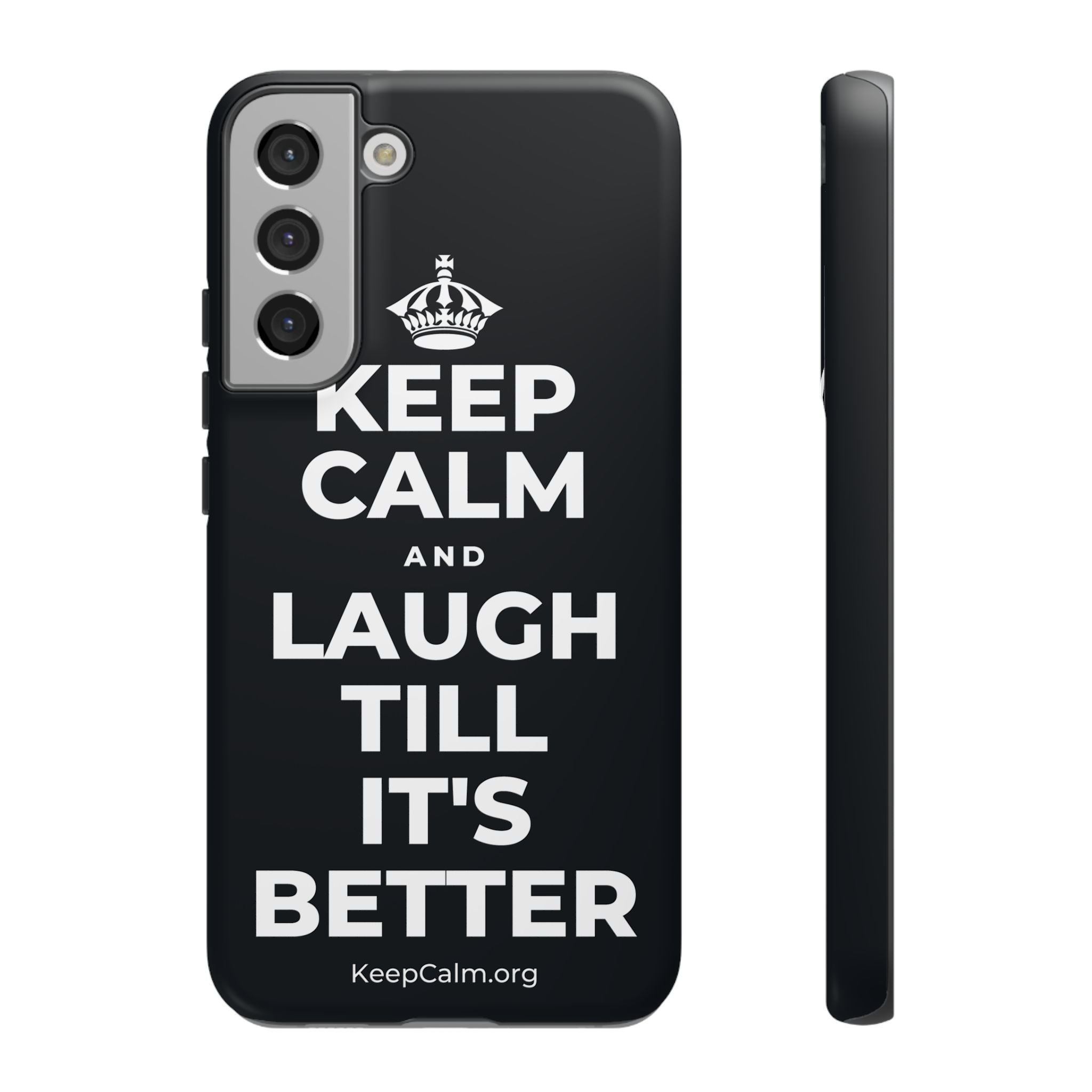 KEEP CALM AND LAUGH TILL IT'S BETTER Phone Case (Dark)