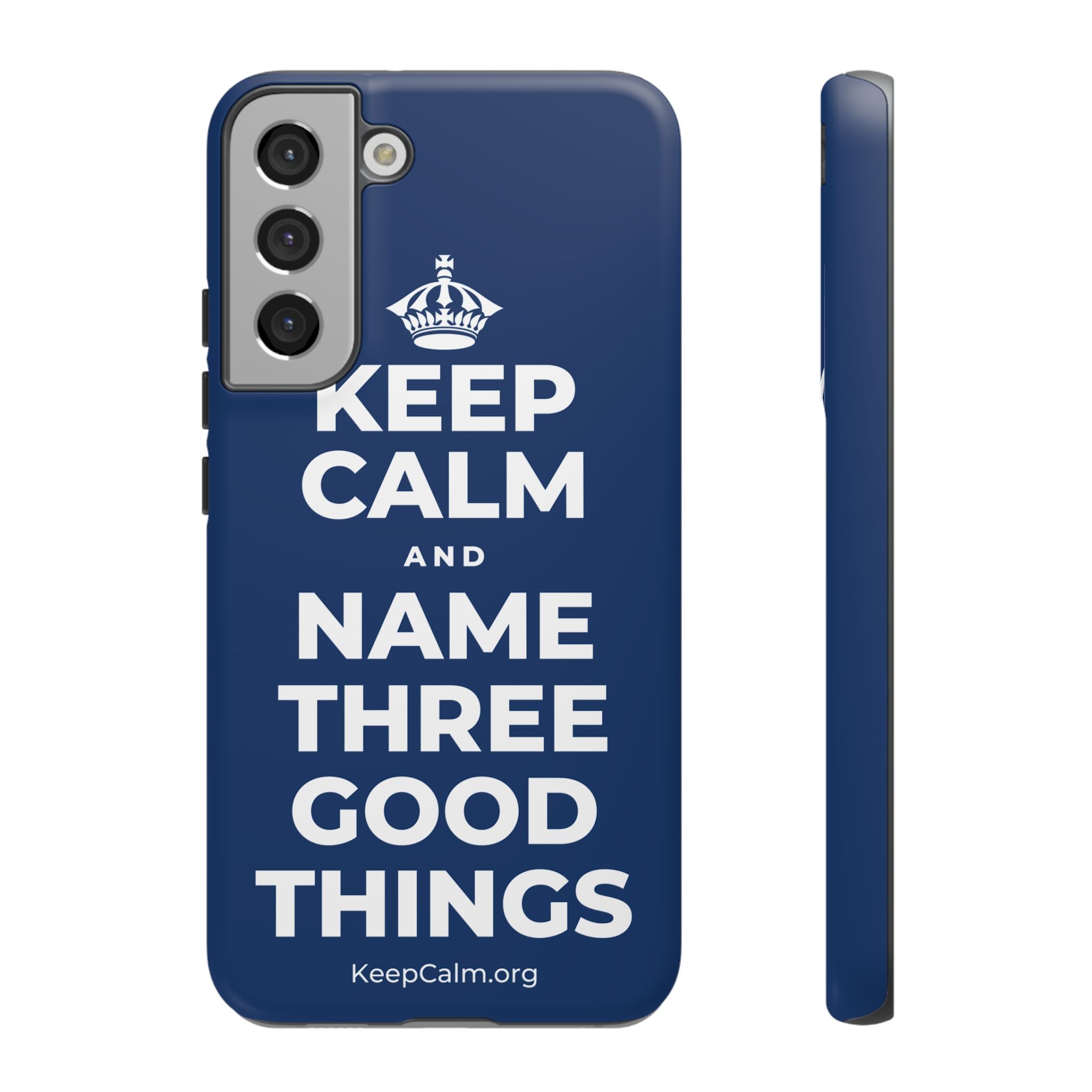KEEP CALM AND NAME THREE GOOD THINGS Phone Case