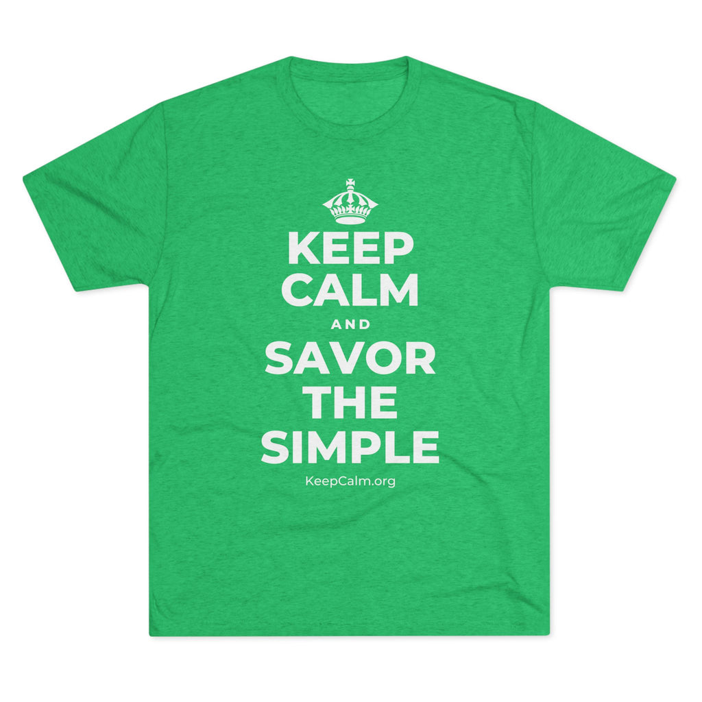 KEEP CALM AND SAVOR THE SIMPLE Tri-Blend Tee