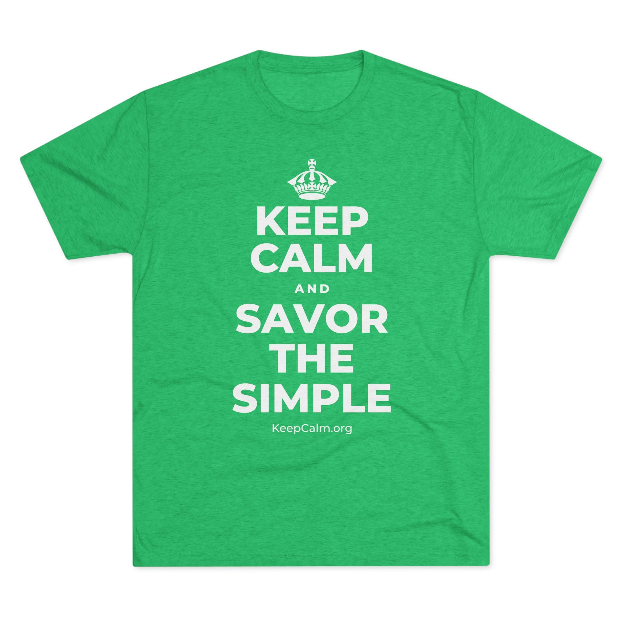KEEP CALM AND SAVOR THE SIMPLE Tri-Blend Tee