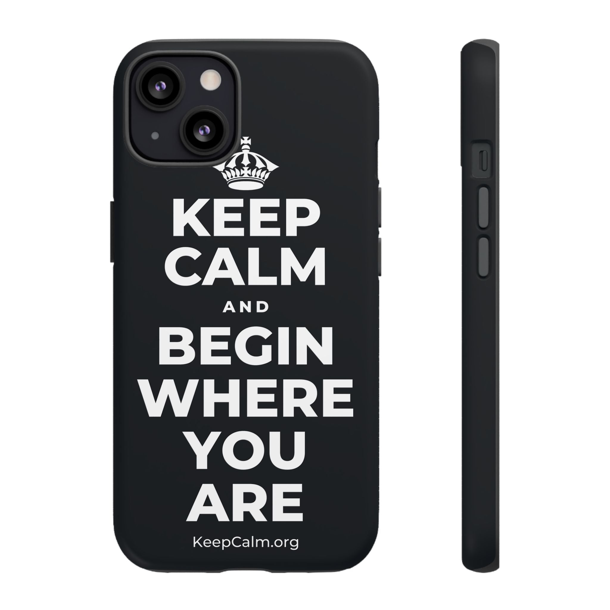 KEEP CALM AND BEGIN WHERE YOU ARE Phone Case (Dark)