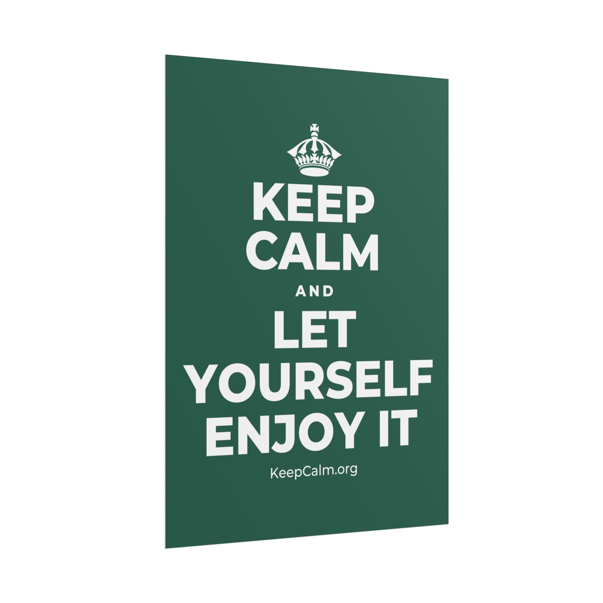 KEEP CALM AND LET YOURSELF ENJOY IT Poster