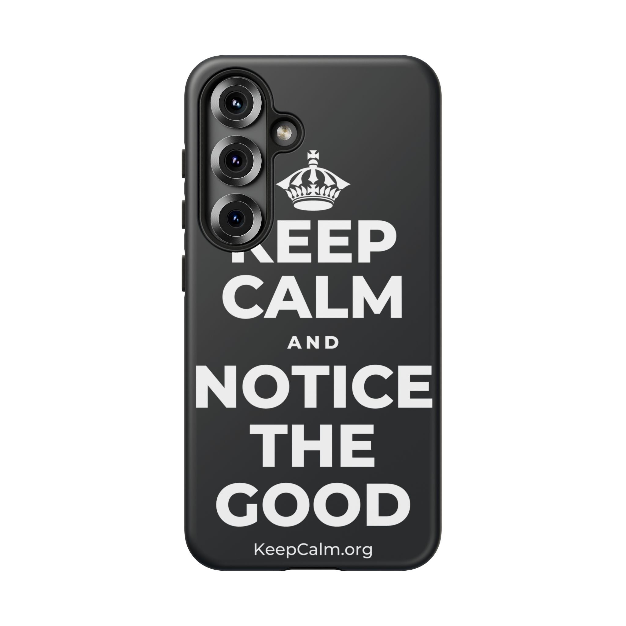 KEEP CALM AND NOTICE THE GOOD Phone Case (Dark)