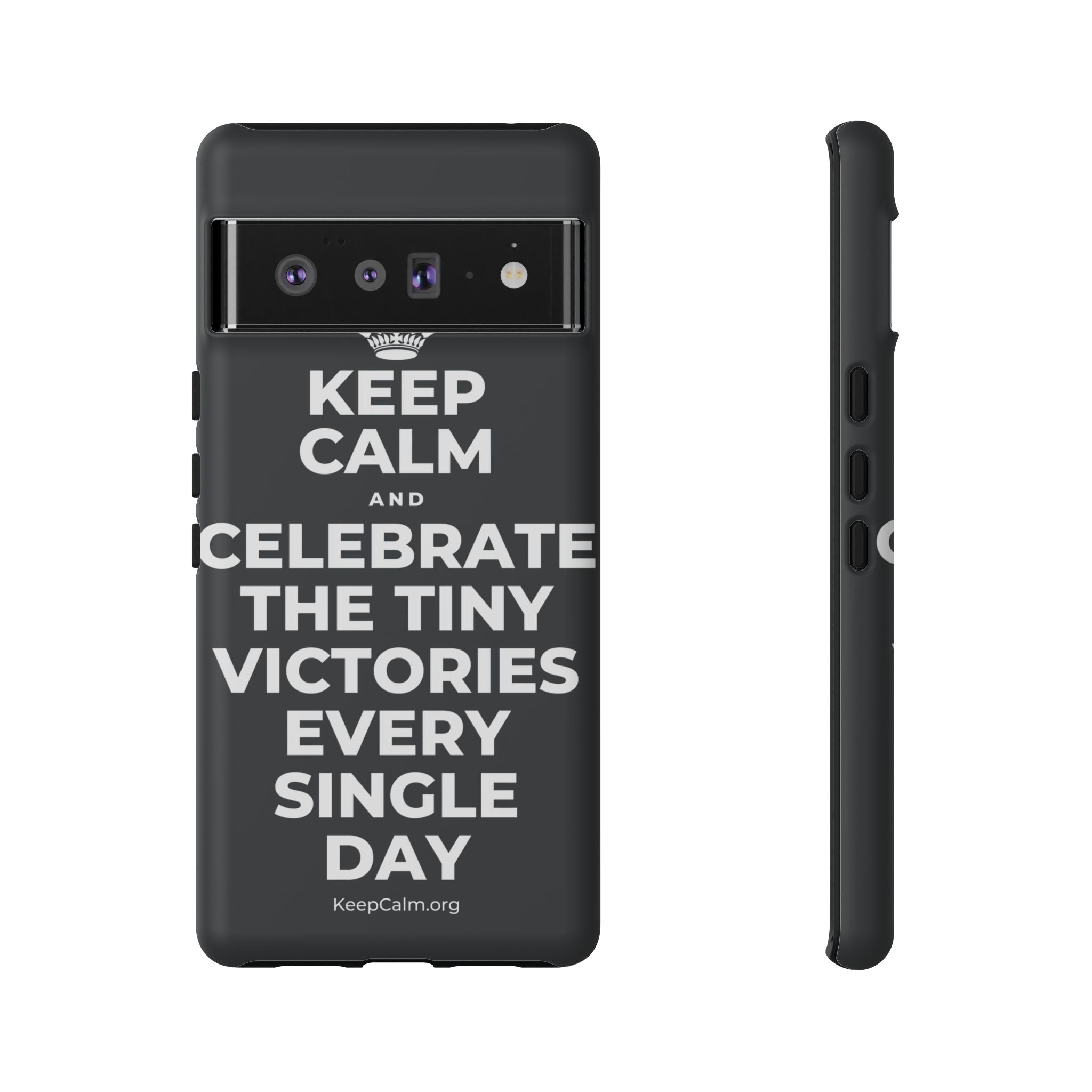 KEEP CALM AND CELEBRATE THE TINY VICTORIES EVERY SINGLE DAY Phone Case (Dark)