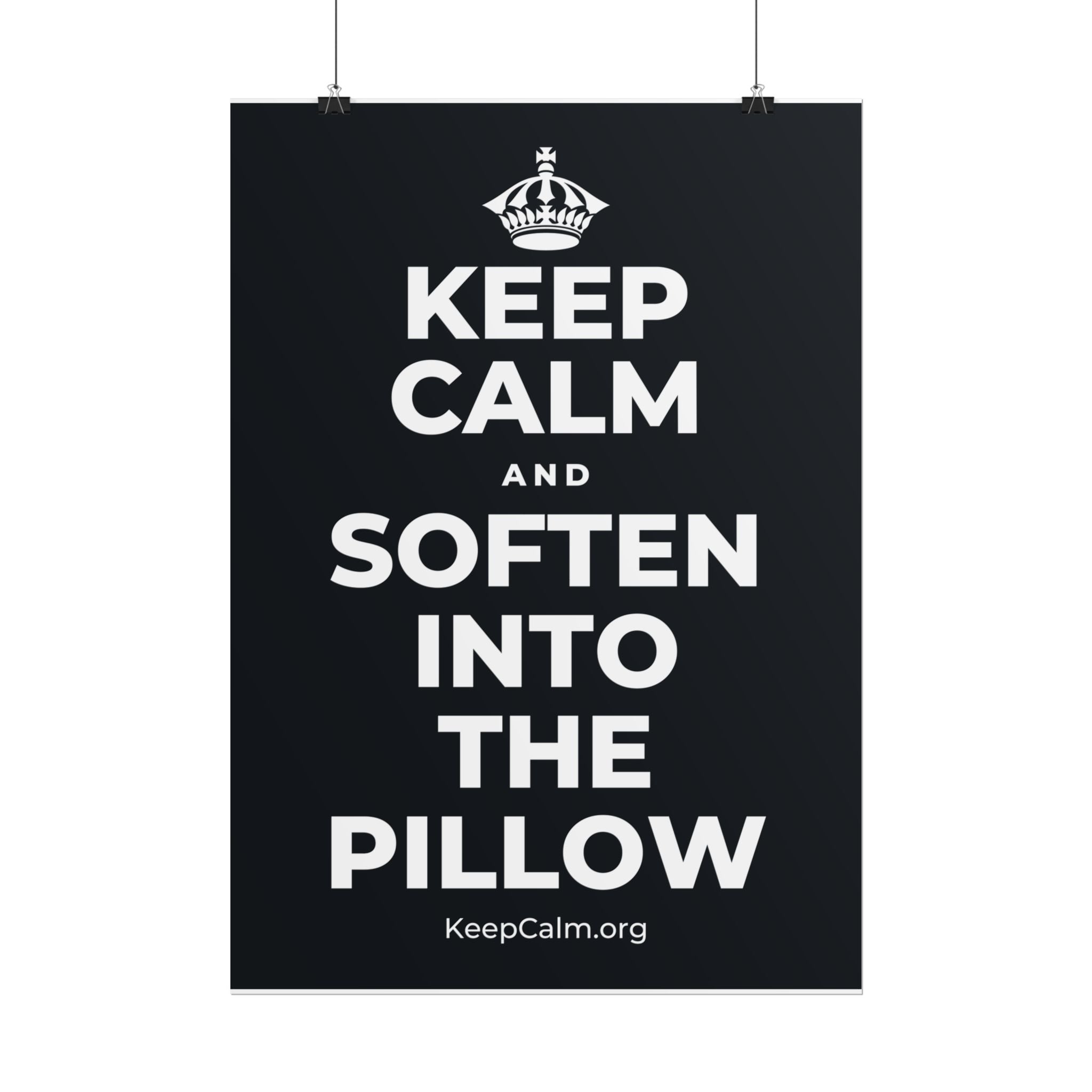 KEEP CALM AND SOFTEN INTO THE PILLOW Poster (Dark)