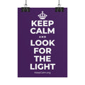 KEEP CALM AND LOOK FOR THE LIGHT Poster
