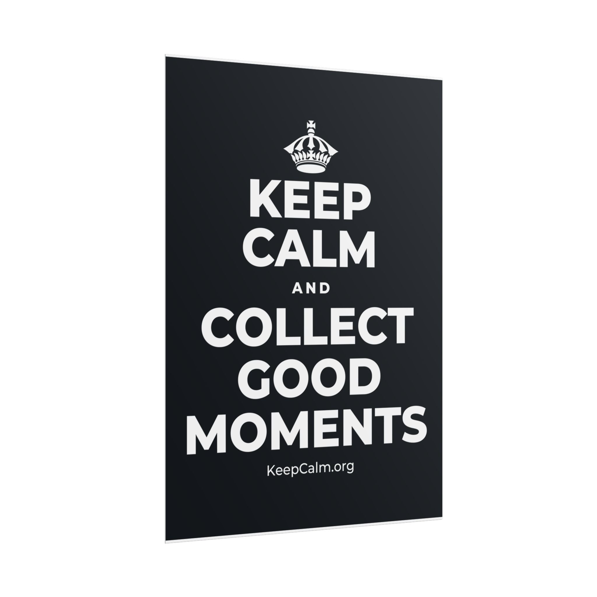 KEEP CALM AND COLLECT GOOD MOMENTS Poster (Dark)